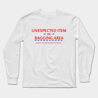 Unexpected item in bagging area Long Sleeve T-Shirt